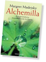 Alchemilla. Eine ganzheitliche Kräuterheilkunde für Frauen