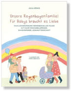 Unsere Regenbogenfamilie! Für Babys braucht es Liebe